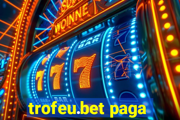 trofeu.bet paga